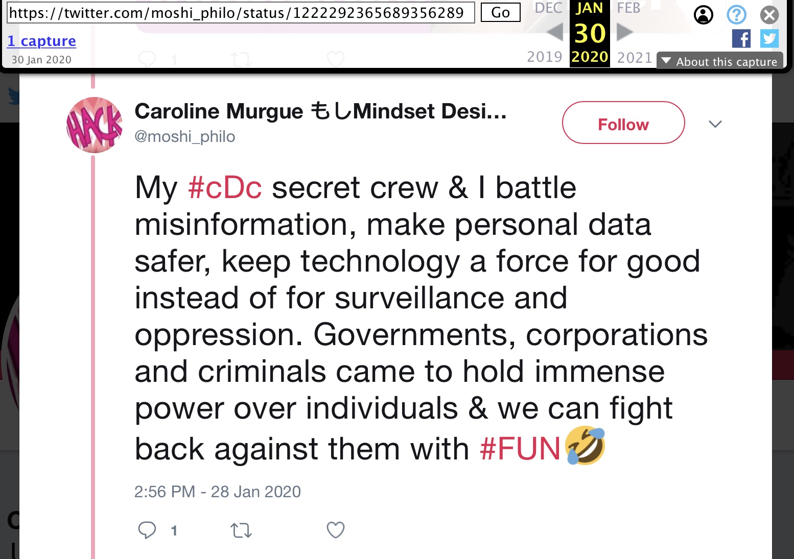 28 Jan 2020 tweet from @moshi_philo: My #cDc secret crew & I battle misinformation, make personal data safer, keep technology a force for good instead of for surveillance and oppression. Governments, corporations and criminals came to hold immense power over individuals & we can fight back against them with #FUN